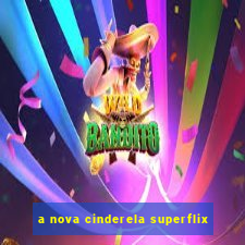 a nova cinderela superflix